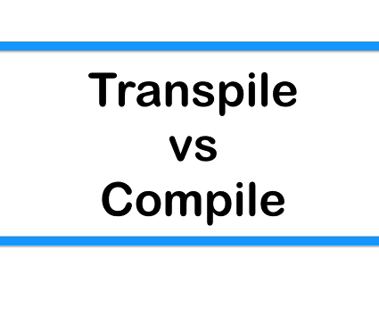 Transpiling V/s Compiling